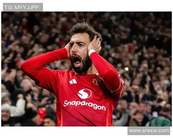 布鲁诺造点助力球队逆转胜利展现关键时刻的决策能力与心理素质